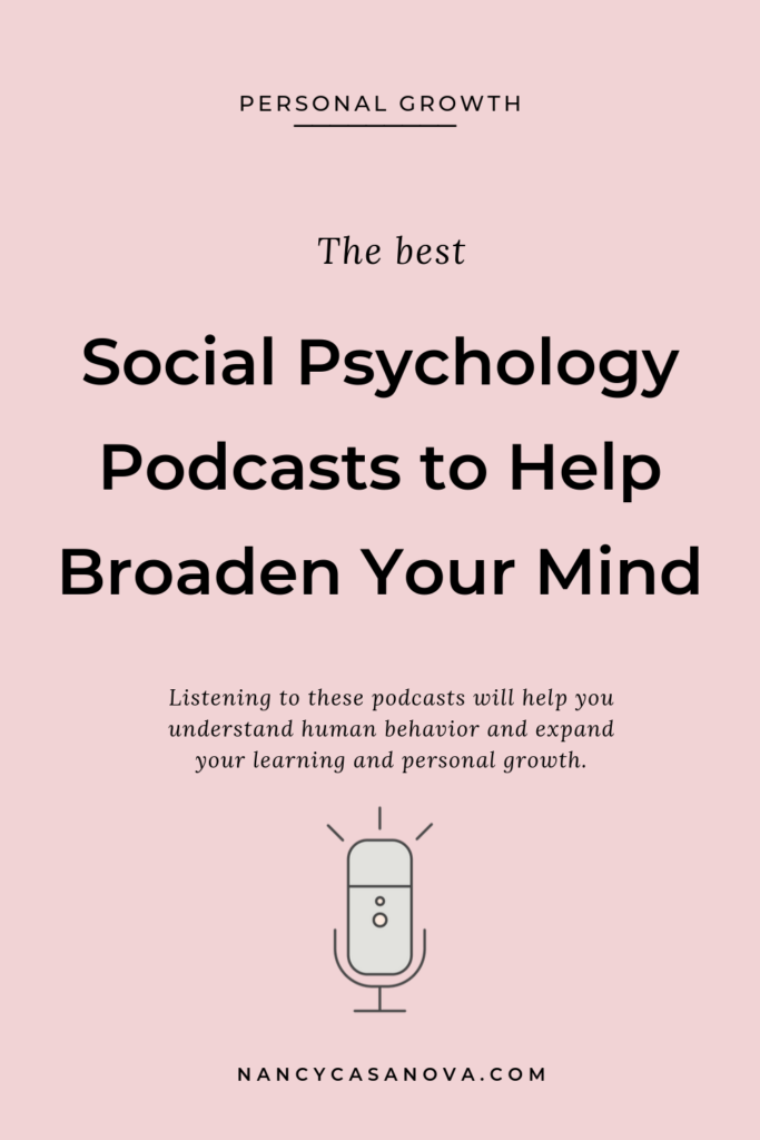 Listening to these podcasts will help you understand human behavior and expand your learning and personal growth. | nancycasanova.com | personal growth | self-improvement | psychology | personal development | self-growth