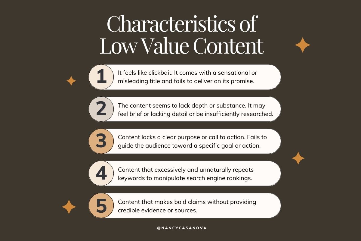 Characteristics of low value content. Here are some examples of ways low value content hurts you as you work to develop trust and authority for your brand or business. 